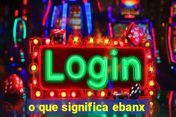 o que significa ebanx